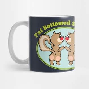 Fat Bottomed Squirrels Mug